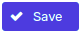 The Save Button with a Checkmark Next to it